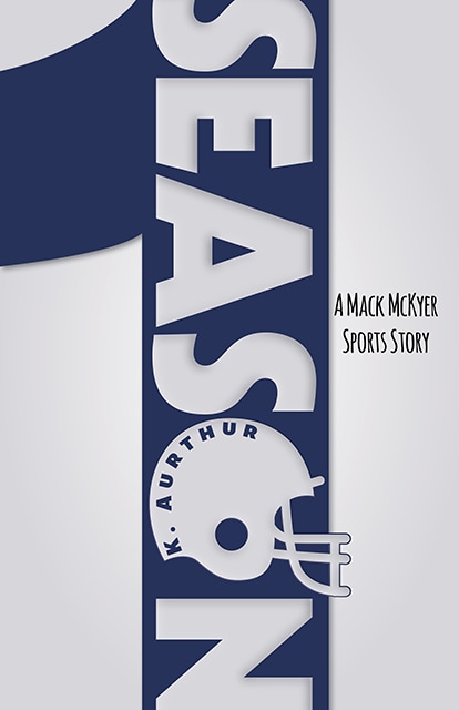 Season 1: A Mack McKyer Sports Story Series by K Arthur